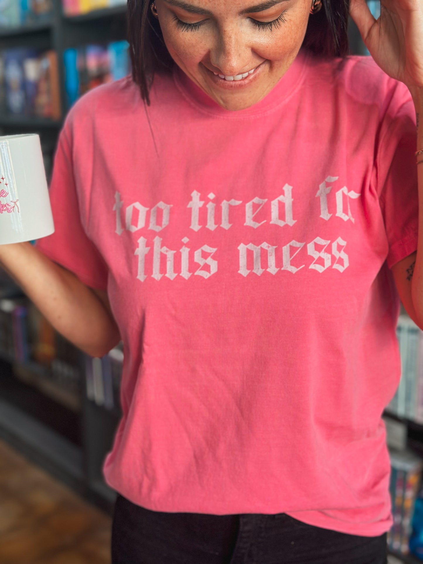 Too Tired For This Mess T Shirt