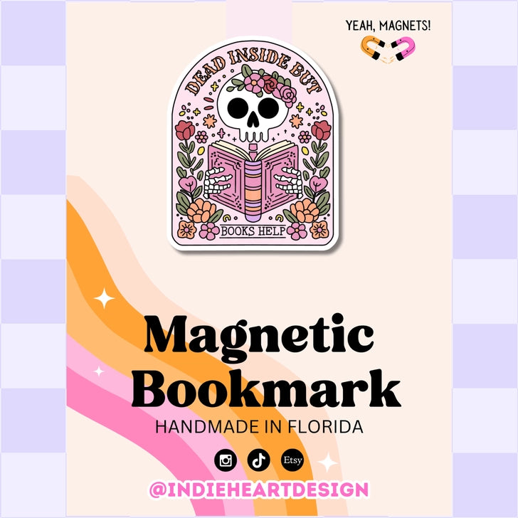 Dead inside but books help Magnetic Bookmark