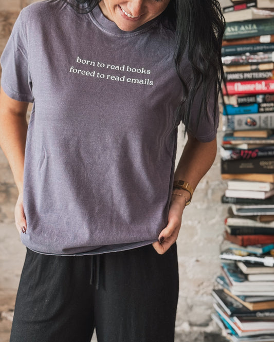 Born to read books, forced to read emails T Shirt