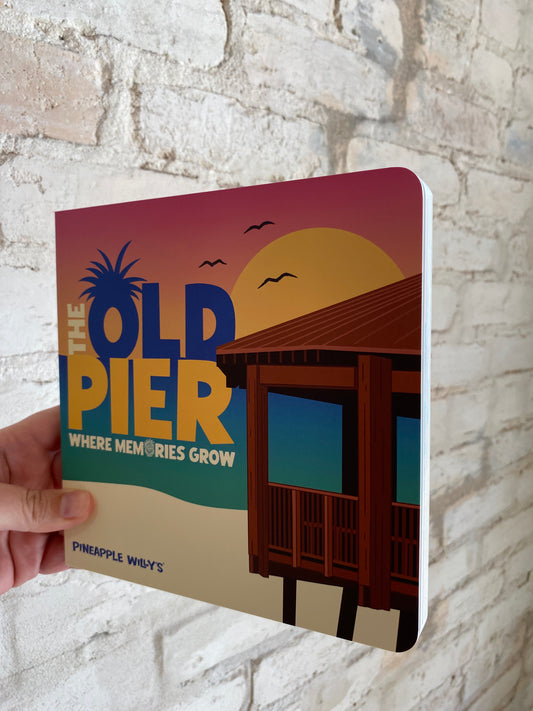 The Old Pier Where Memories Grow by Pineapple Willy’s