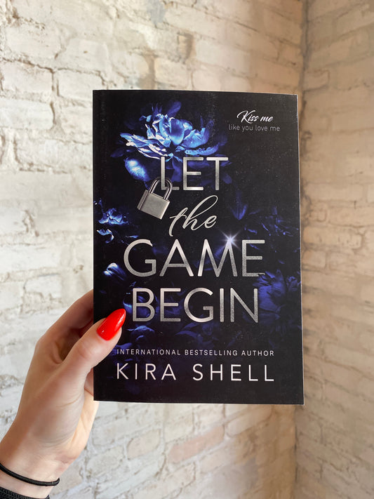 Let the Game Begin by Kira Shell (Book 1)
