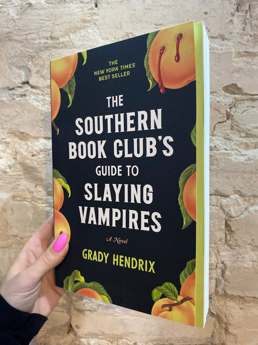 The Southern Book Club's Guide to Slaying Vampires by Grady Hendrix