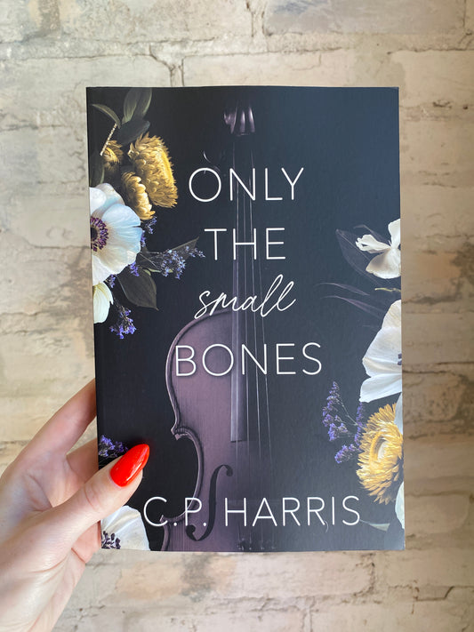 Only The Small Bones by C.P. Harris (Special Edition) (Book 1)