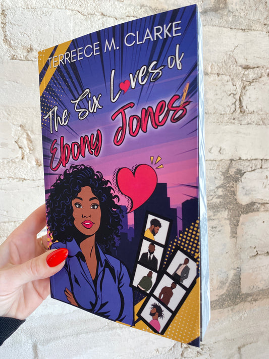 The Six Loves of Ebony Jones by Terreece M. Clarke