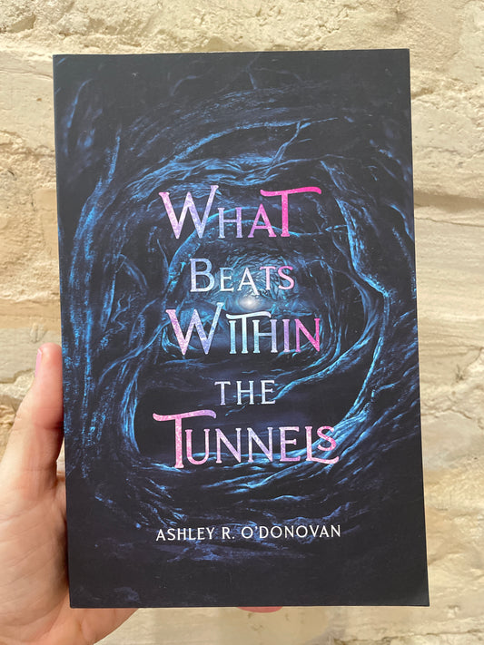 What Beats Within The Tunnels *signed