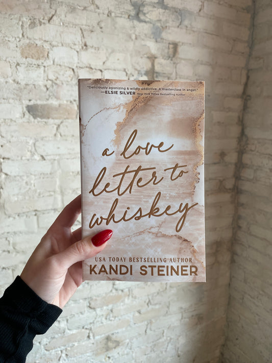 A Love Letter to Whiskey by Kandi Steiner