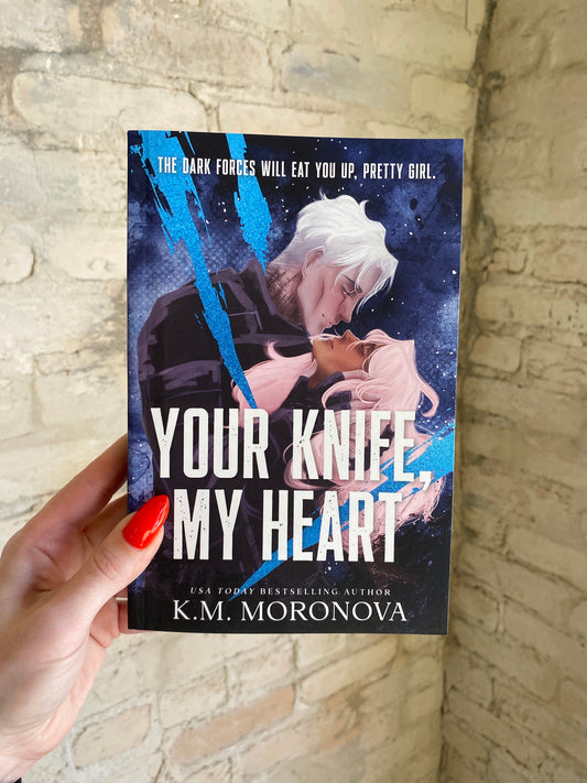 Your Knife, My Heart by K.M. Moronova (Book 1)