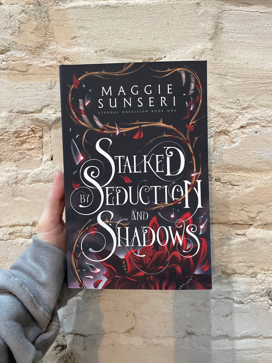 Stalked by Seduction and Shadows by Maggie Sunseri