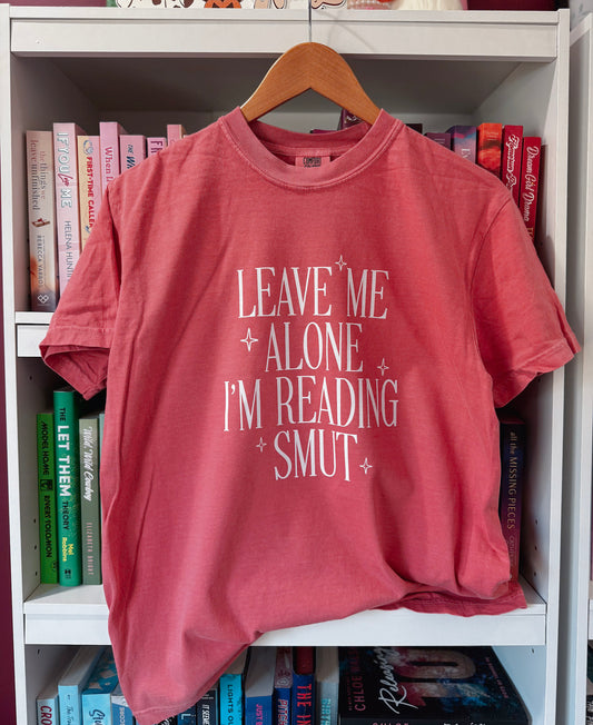 Leave me along I'm reading smut T Shirt *ONLINE EXCLUSIVE*