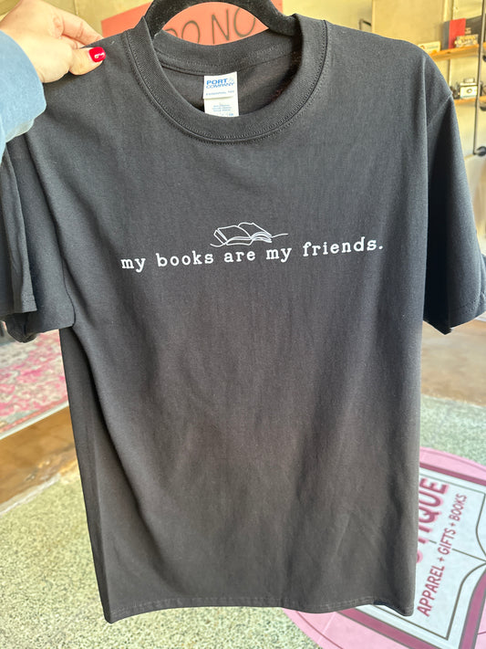 My books are my friends T Shirt