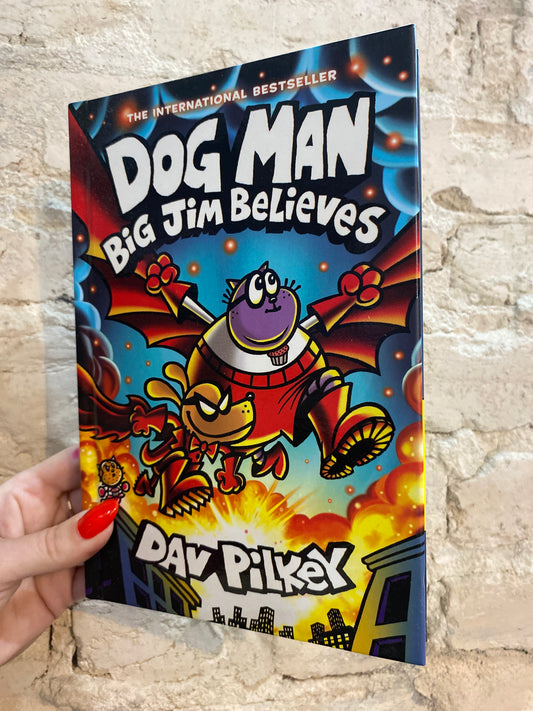 Dog Man Big Jim Believes by Dav Pilkey