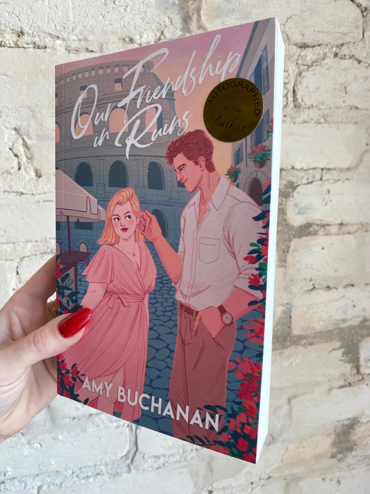 Our Friendship in Ruins by Amy Buchanan *SIGNED*
