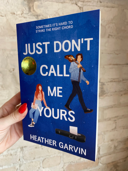 Just Don't Call Me Yours by Heather Garvin *SIGNED*