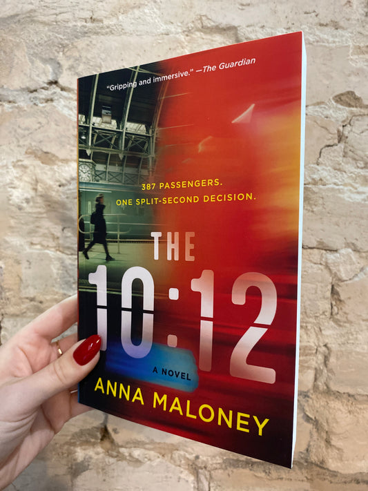 The 10:12: A Novel by Anna Maloney
