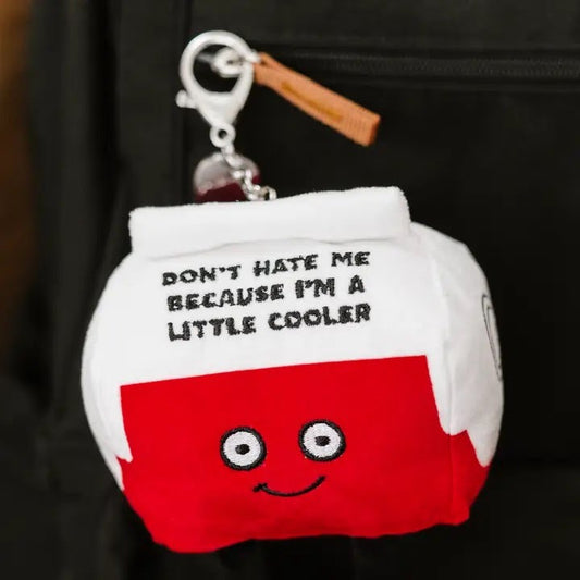 “Don’t Hate Me Because I’m Cooler” plushie keychain