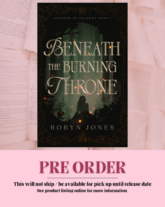 Beneath the Burning Throne by Robyn Jones (Kingdom of Shadows: Book 1) *SIGNED*