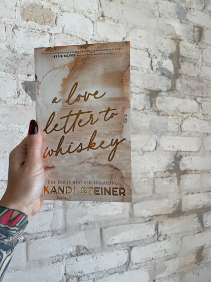 A Love Letter to Whiskey by Kandi Steiner (Limited Edition)