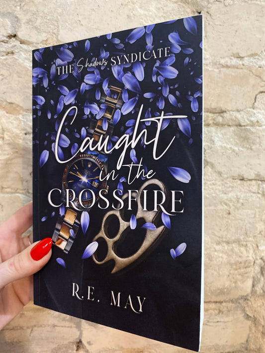 Caught in the Crossfire by R.E. May (The Shadows Syndicate: Book 3)