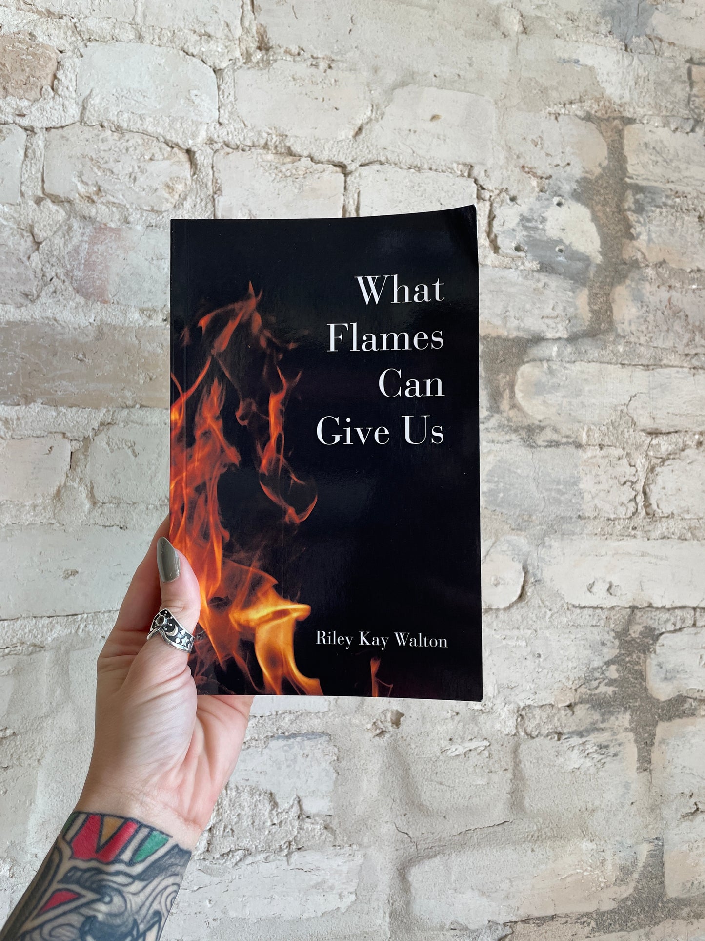 What Flames Can Give Us by Riley Kay Walton