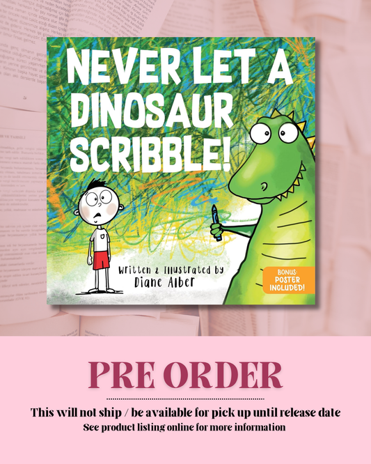 Never Let A Dinosaur Scribble *PREORDER*