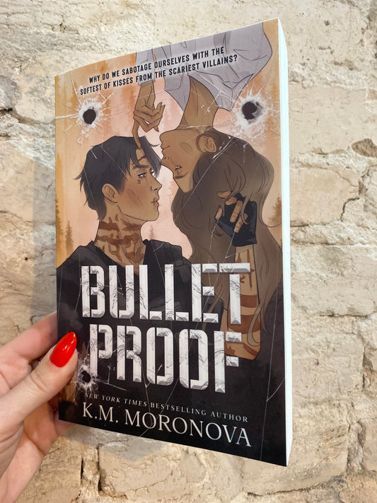Bulletproof by K.M. Moronova