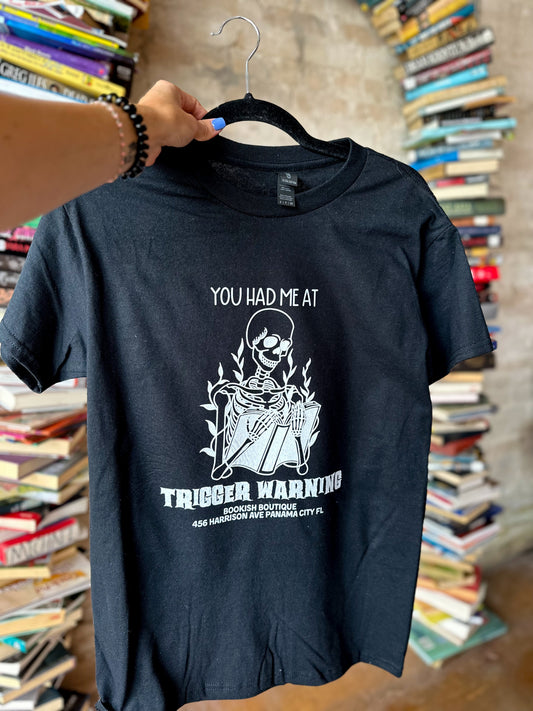 You had me at trigger warning T Shirt