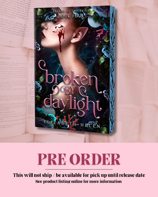 Broken By Daylight by Elizabeth Helen (Deluxe Edition) (Book 4) *PREORDER*