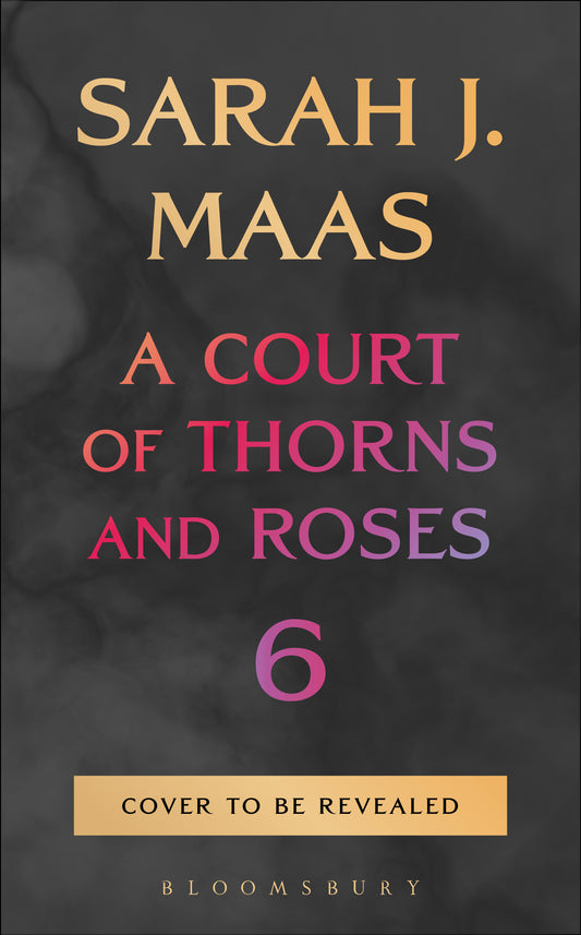 A Court of Thorns and Roses 6 *PREORDER*