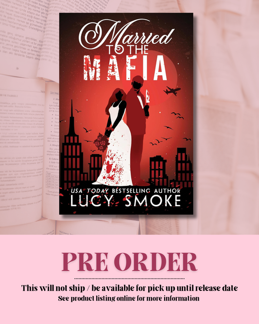 Married to the Mafia by Lucy Smoke *PREORDER*