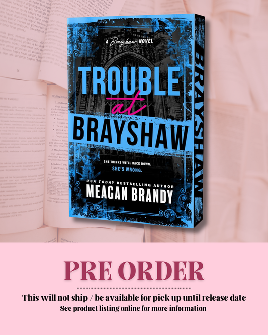 Trouble at Brayshaw by Meagan Brandy (Deluxe Edition) (Book 2) *PREORDER*