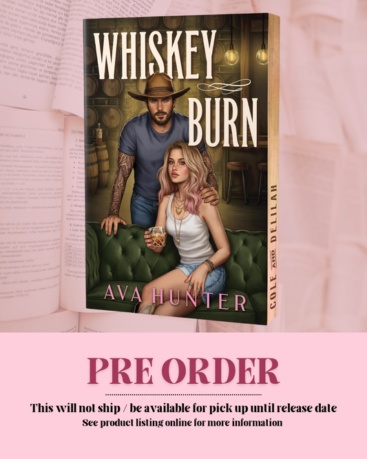 Whiskey Burn by Ava Hunter (Deluxe Edition) (Book 1) *PREORDER*