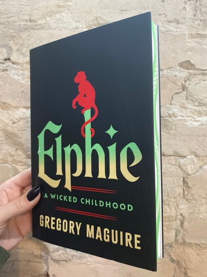 Elphie: A Wicked Childhood by Gregory Maguire (The Wicked Years: Book 0) (Deluxe Hardcover)